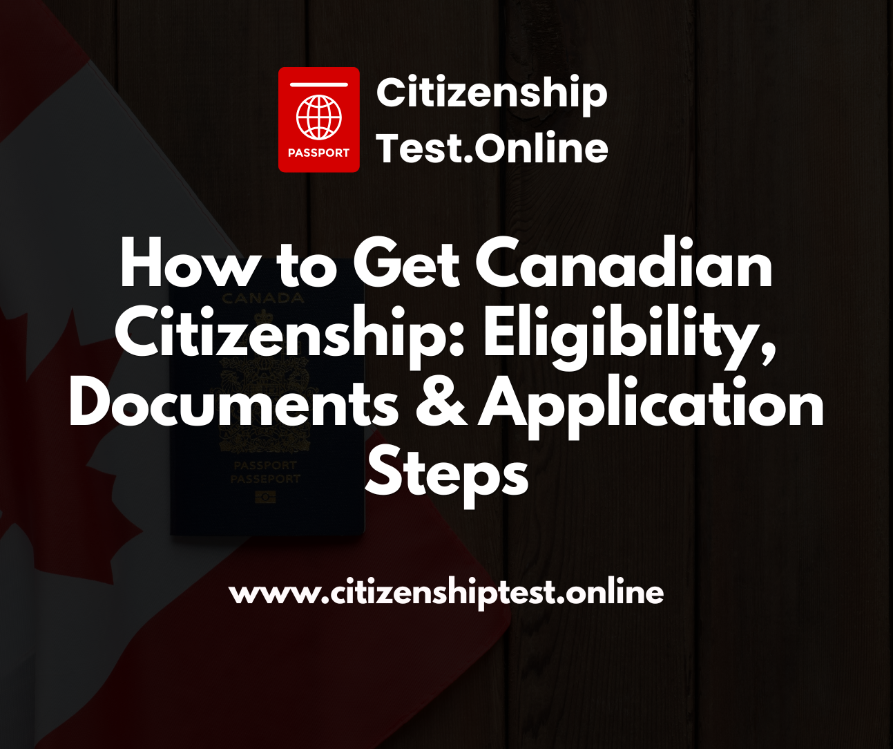 how to get canadian citizenship eligibility, documents & application steps