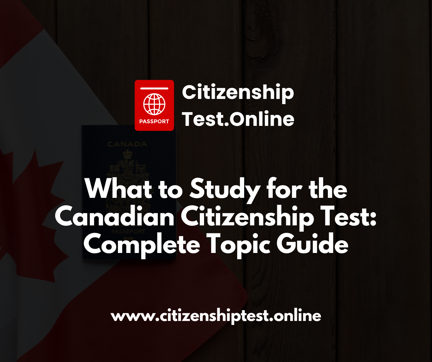 What to Study for the Canadian Citizenship Test: Complete Topic Guide what to study for the canadian citizenship test complete topic guide