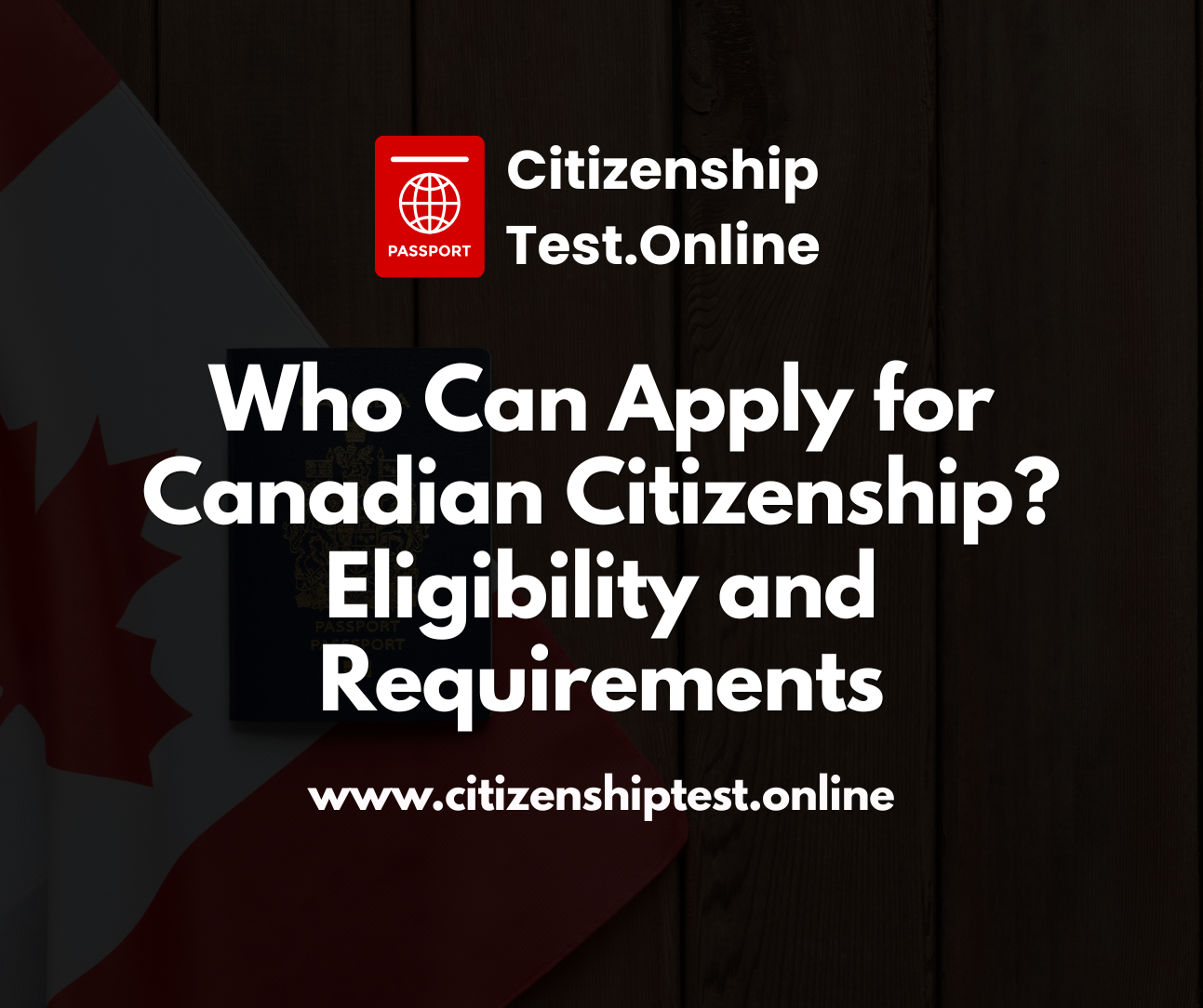 who can apply for canadian citizenship? eligibility and requirements